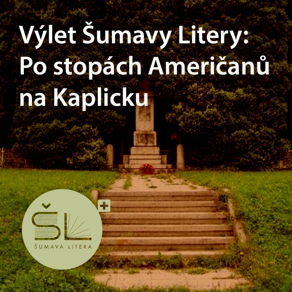Ausflug Šumava Litera: Auf den Spuren der Amerikaner in der Region Kaplice/Kaplitz