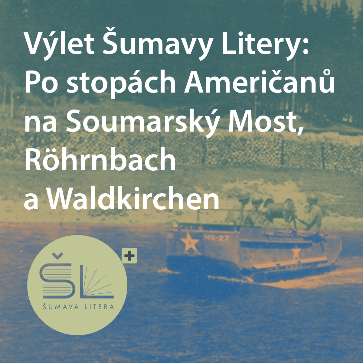 Ausflug Šumava Litera: Auf den Spuren der Amerikaner nach Säumerbrück, Röhrnbach a Waldkirchen